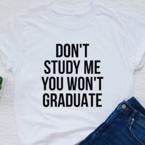 don't study me printed unisex t shirt