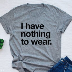 nothing to wear printed unisex t shirt