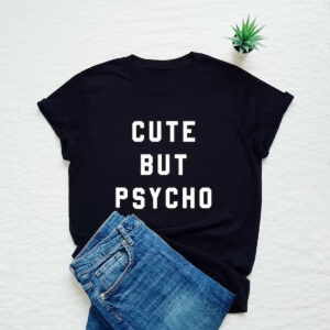 cute but psycho printed unisex t shirt