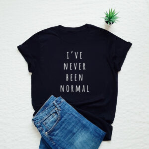 Home i've never been normal printed unisex t shirt