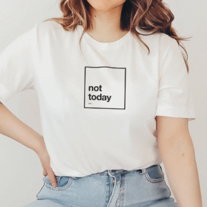Home not today printed unisex t shirt